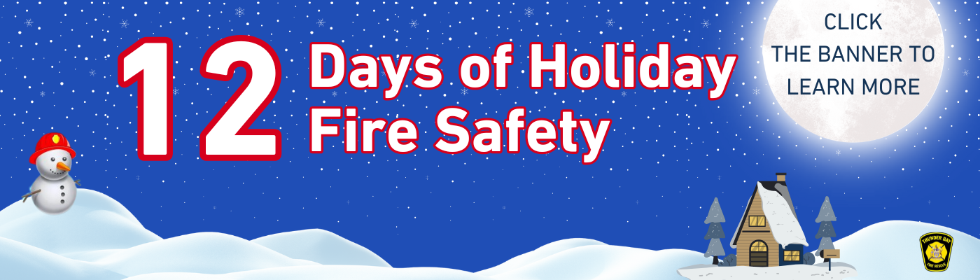 Graphic featuring a snowy scene, with illustrations of a cozy home and a snowman wearing a firefighter's helmet. Text reads, "12 Days of Holiday Fire Safety. Click the banner to learn more."