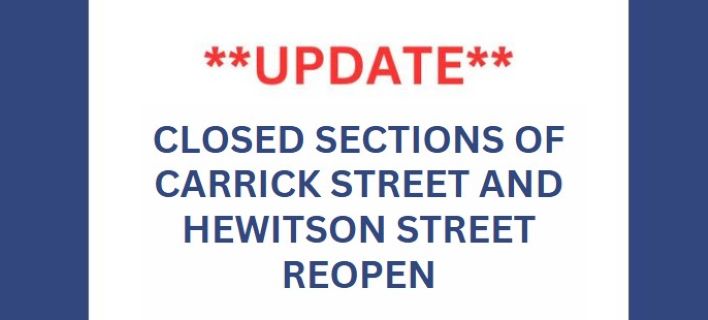 Text: Update - Closed sections of Carrick Street and Hewitson Street reopen